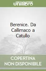 Berenice. Da Callimaco a Catullo Professionale
