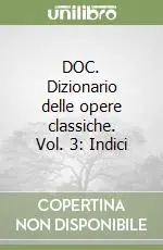 DOC. Dizionario delle opere classiche. Vol. 3 Indici Popolare