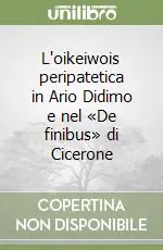 L‘oikeiwois peripatetica in Ario Didimo e nel «De finibus» di Cicerone Prezzo Di Fabbrica