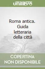 Di Tendenza Roma antica. Guida letteraria della città