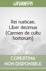 Rei rusticae. Liber decimus (Carmen de cultu hortorum) Di Tendenza