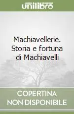 Acquista Ora Machiavellerie. Storia e fortuna di Machiavelli