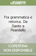 Economico Fra grammatica e retorica. Da Dante a Pirandello