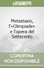 Metastasio, l‘«Olimpiade» e l‘opera del Settecento Compra Online