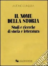 Economico Il nome della storia. Studi e ricerche di storia e letteratura