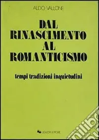 Dal Rinascimento al Romanticismo. Tempi, tradizioni, inquietudini Pagamento Sicuro
