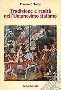 Tradizione e realtà nell‘Umanesimo italiano Direttamente Dal Produttore