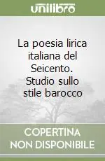 Quantità Limitata La poesia lirica italiana del Seicento. Studio sullo stile barocco