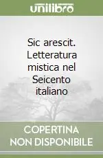 Sic arescit. Letteratura mistica nel Seicento italiano Esclusivo