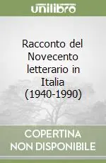 Offerta Lampo Racconto del Novecento letterario in Italia (1940-1990)