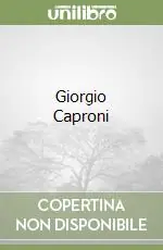 Novità Giorgio Caproni
