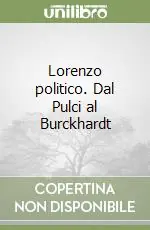 Professionale Lorenzo politico. Dal Pulci al Burckhardt