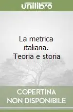 Non Perdere La metrica italiana. Teoria e storia