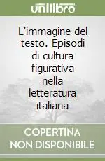 Offerta Del Giorno L‘immagine del testo. Episodi di cultura figurativa nella letteratura italiana
