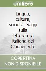 Lingua, cultura, società. Saggi sulla letteratura italiana del Cinquecento Offerta Limitata