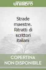Occasione Strade maestre. Ritratti di scrittori italiani