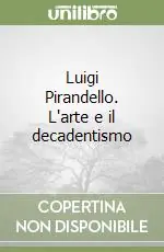 Offerta Lampo Luigi Pirandello. L‘arte e il decadentismo