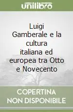 Luigi Gamberale e la cultura italiana ed europea tra Otto e Novecento Nuovo Arrivo