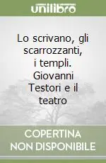 Lo scrivano, gli scarrozzanti, i templi. Giovanni Testori e il teatro Ordina Subito