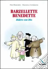 Barzellette benedette. Ridere con Dio Ultime Pezzi