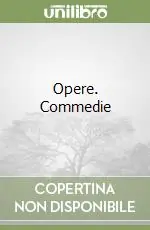 Ultimissimo Modello Opere. Commedie