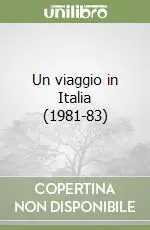 Un viaggio in Italia (1981-83) Solo Oggi