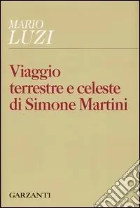 Viaggio terrestre e celeste di Simone Martini Nuova Collezione