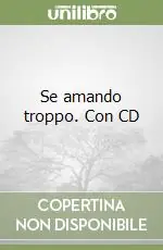 Se amando troppo. Con CD Subito Disponibile