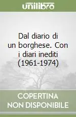 Super Prezzo Dal diario di un borghese. Con i diari inediti (1961-1974)