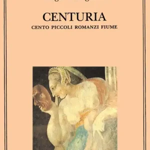Centuria. Cento piccoli romanzi fiume Occasione Imperdibile