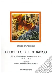 A Buon Prezzo L‘uccello del paradiso e altri drammi rappresentati (1919-1929)