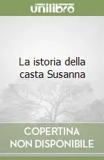La istoria della casta Susanna Subito Disponibile