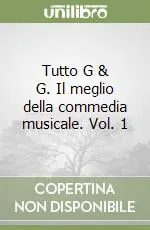 Esclusivo Tutto G & G. Il meglio della commedia musicale. Vol. 1