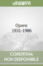Opere 1931-1986 Solo Oggi