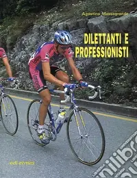 Dilettanti e professionisti. Come esaltare le proprie potenzialità nel ciclismo su pista e su strada A Buon Prezzo