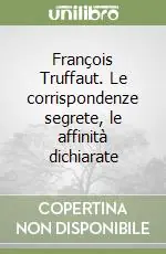 Promo Stagionale François Truffaut. Le corrispondenze segrete, le affinità dichiarate