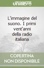 Di Tendenza L‘immagine del suono. I primi vent‘anni della radio italiana