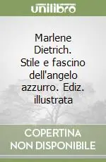 Prezzo Conveniente Marlene Dietrich. Stile e fascino dell‘angelo azzurro. Ediz. illustrata