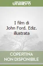 Professionale I film di John Ford. Ediz. illustrata