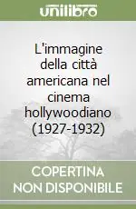 Promo Stagionale L‘immagine della città americana nel cinema hollywoodiano (1927-1932)