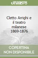 Ultima Occasione Cletto Arrighi e il teatro milanese 1869-1876