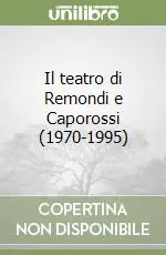 Il teatro di Remondi e Caporossi (1970-1995) Nuovo Arrivo