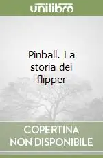 Subito Disponibile Pinball. La storia dei flipper