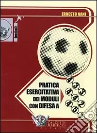 Pratica esercitativa dei moduli con difesa a 4-3-3, 4-4-2, 4-5-1. DVD. Con libro Prezzo Ridotto