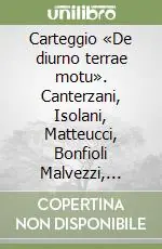 Economico Carteggio «De diurno terrae motu». Canterzani, Isolani, Matteucci, Bonfioli Malvezzi, Caldani, Calandrelli, Bonati