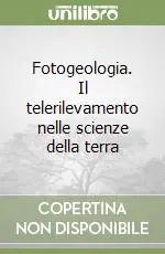 Fotogeologia. Il telerilevamento nelle scienze della terra Quantità Limitata