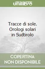 Offerta Tracce di sole. Orologi solari in Sudtirolo