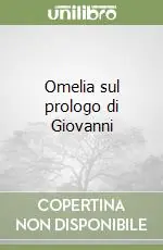 Omelia sul prologo di Giovanni Prezzo Ridotto