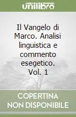 Il Vangelo di Marco. Analisi linguistica e commento esegetico. Vol. 1 Saldi