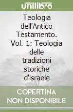 Teologia dell‘Antico Testamento. Vol. 1 Teologia delle tradizioni storiche d‘israele Nuova Collezione